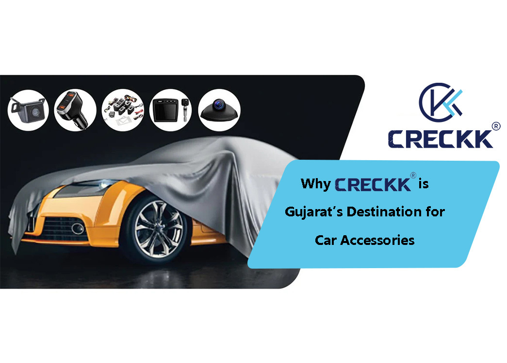 Discover Why Creckk is Gujarat’s Destination for Car Accessories.