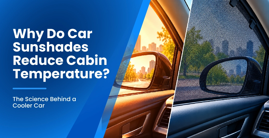 Why Do Car Sunshades Reduce Cabin Temperature? The Science Behind a Cooler Car