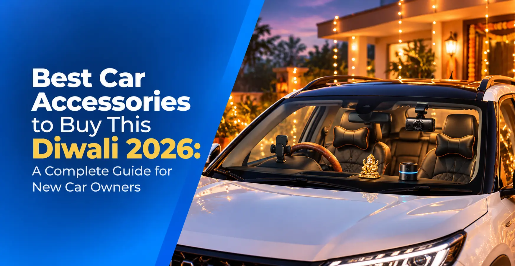 Best Car Accessories to Buy This Diwali 2026: A Complete Guide for New Car Owners